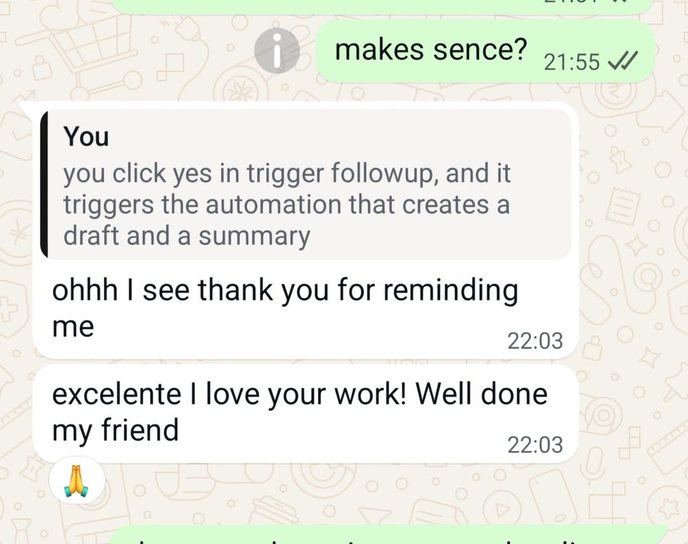 Sporočilo stranke na WhatsAppu, potem ko ji Enej razloži avtomatizacijo za sledenje, v angleščini: »Ohhh I see, thank you for reminding me. Excelente, I love your work! Well done my friend.«
